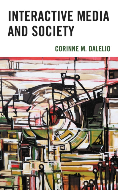 Book cover of: Interactive Media and Society. By: Corinne M. Dalelio