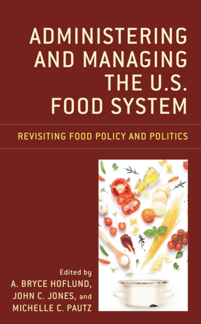 Book cover of: Administering and Managing the U.S. Food System. By: A. Bryce Hoflund