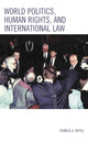 Book cover of: World Politics, Human Rights, and International Law. By: Francis A. Boyle