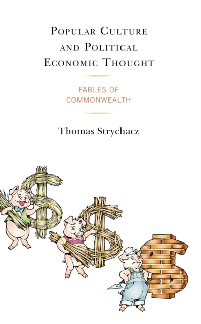 Book cover of: Popular Culture and Political Economic Thought. By: Thomas Strychacz