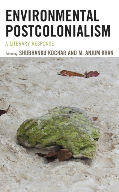 Book cover of: Environmental Postcolonialism. By: Shubhanku Kochar