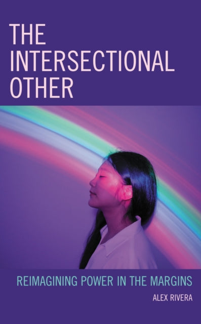 Book cover of: Intersectional Other. By: Alexandra M. Rivera