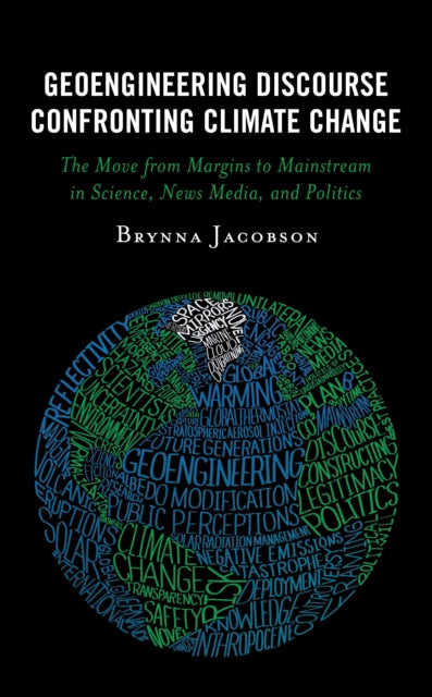 Book cover of: Geoengineering Discourse Confronting Climate Change. By: Brynna Jacobson