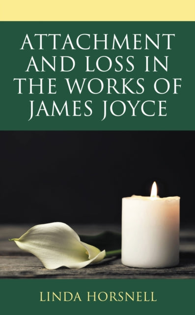 Book cover of: Attachment and Loss in the Works of James Joyce. By: Linda Horsnell