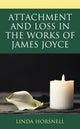 Book cover of: Attachment and Loss in the Works of James Joyce. By: Linda Horsnell