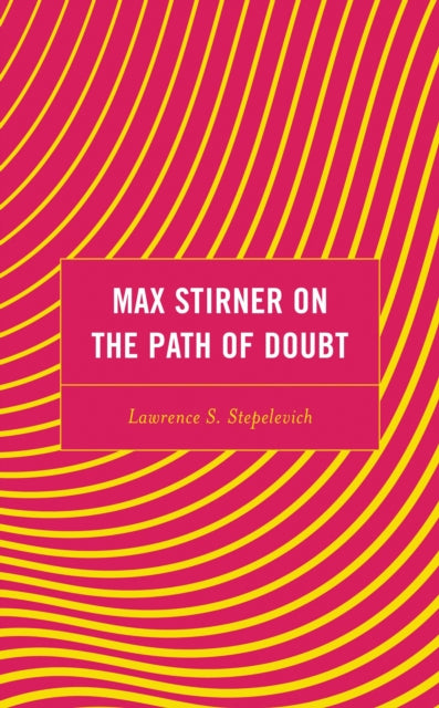 Book cover of: Max Stirner on the Path of Doubt. By: Lawrence S. Stepelevich