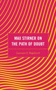 Book cover of: Max Stirner on the Path of Doubt. By: Lawrence S. Stepelevich