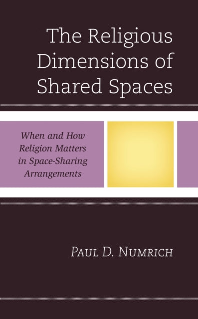 Book cover of: Religious Dimensions of Shared Spaces. By: Paul D. Numrich