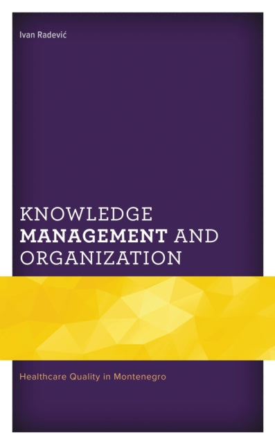 Book cover of: Knowledge Management and Organization. By: Ivan Radević