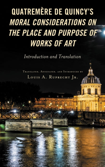 Book cover of: Quatremere de Quincy's Moral Considerations on the Place and Purpose of Works of Art. By: Ruprecht, Louis A., Jr.