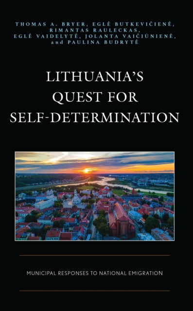 Book cover of: Lithuania’s Quest for Self-Determination. By: Thomas A. Bryer