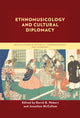 Book cover of: Ethnomusicology and Cultural Diplomacy. By: David G. Hebert