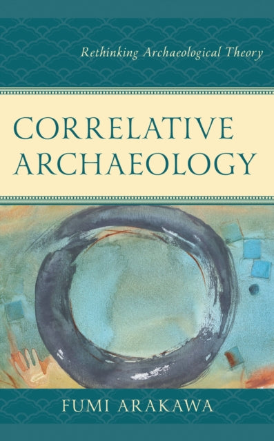 Book cover of: Correlative Archaeology. By: Fumi Arakawa