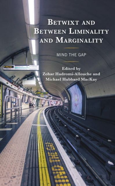Book cover of: Betwixt and Between Liminality and Marginality. By: Zohar Hadromi-Allouche