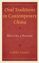 Book cover of: Oral Traditions in Contemporary China. By: Juwen Zhang