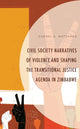 Book cover of: Civil Society Narratives of Violence and Shaping the Transitional Justice Agenda in Zimbabwe. By: Chenai G. Matshaka