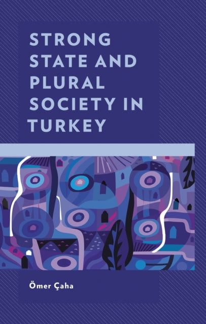 Strong State and Plural Society in Turkey