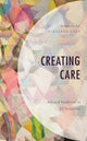 Book cover of: Creating Care. By: Marlaine Figueroa Gray