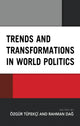 Book cover of: Trends and Transformations in World Politics. By: Özgür Tüfekçi