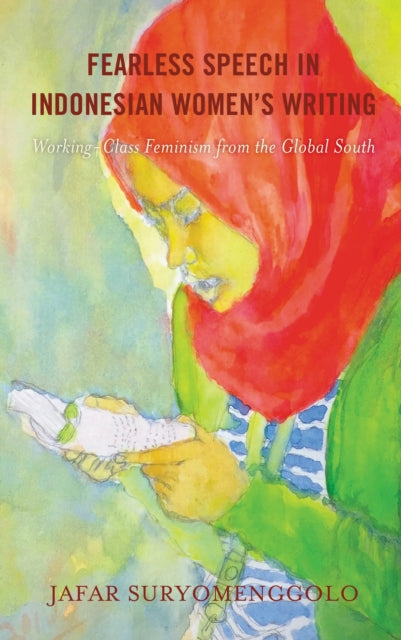 Book cover of: Fearless Speech in Indonesian Women’s Writing. By: Jafar Suryomenggolo