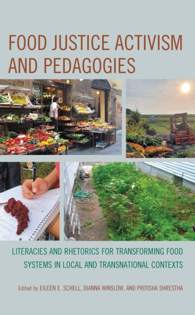 Book cover of: Food Justice Activism and Pedagogies. By: Eileen E. Schell