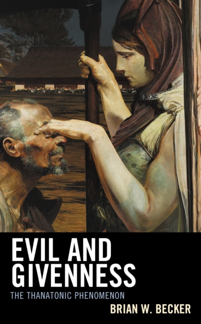 Book cover of: Evil and Givenness. By: Brian W. Becker