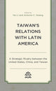 Book cover of: Taiwan's Relations with Latin America. By: He Li