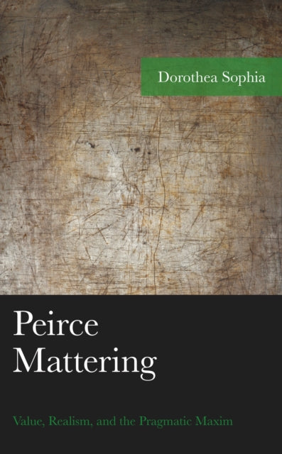 Book cover of: Peirce Mattering. By: Dorothea Sophia