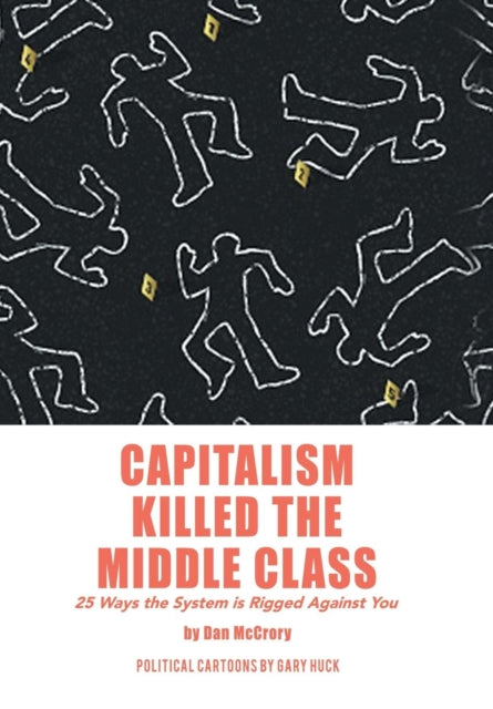 Book cover of: Capitalism Killed the Middle Class