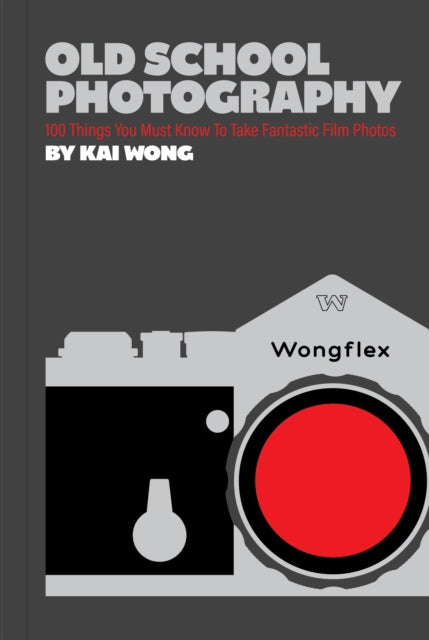 Book cover of: Old School Photography. By: Kai Wong