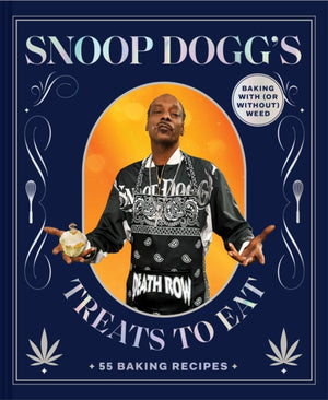 Snoop Dogg’s Treats to Eat, 55 Baking Recipes—Baking With (or Without) Weed