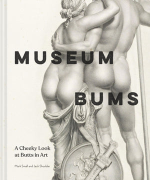 Museum Bums, A Cheeky Look at Butts in Art