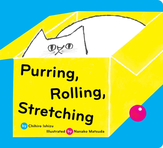 Book cover of: Purring, Rolling, Stretching. By: Chihiro Ishizu