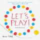 Let's Play!, Board Book Edition 9781797227733 Hervé Tullet