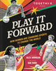 Play It Forward, How Women Changed Sports to Change the World 9781797232171 TOGETHXR