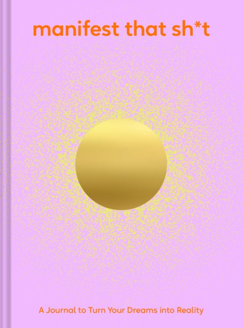 Book cover of: Manifest That Sh*t