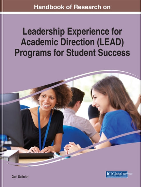 Book cover of: Handbook of Research on Leadership Experience for Academic Direction (LEAD) Programs for Student Success. By: Geri Salinitri
