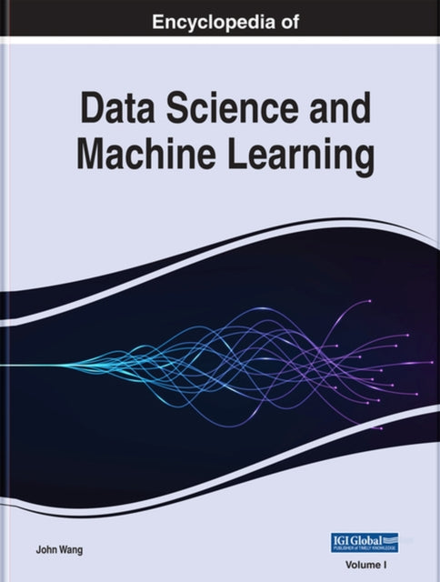 Book cover of: Encyclopedia of Data Science and Machine Learning. By: John Wang