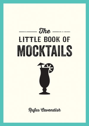 Little Book of Mocktails, Delicious Alcohol-Free Recipes for Any Occasion