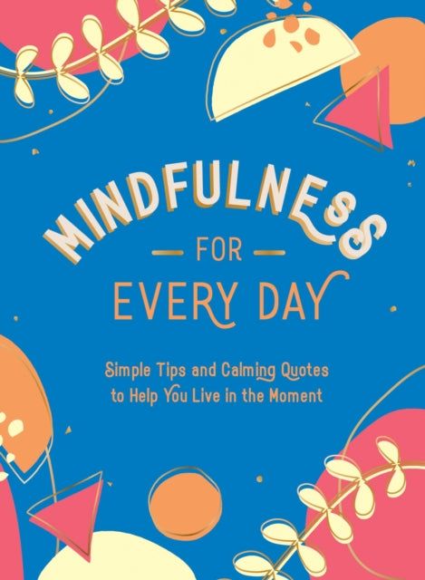 Book cover of: Mindfulness for Every Day. By: Summersdale Publishers