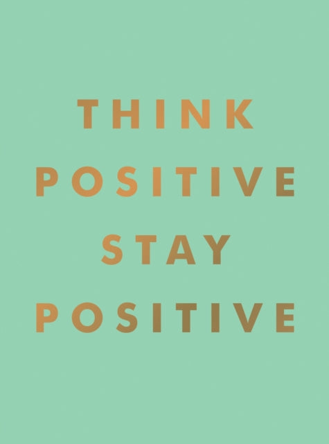 Book cover of: Think Positive, Stay Positive. By: Summersdale