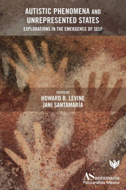 Book cover of: Autistic Phenomena and Unrepresented States. By: Santamaria LEVINE