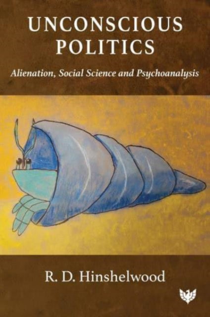 Book cover of: Unconscious Politics. By: R. D. Hinshelwood