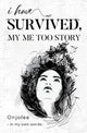 Book cover of: I Have Survived, My Me Too Story