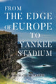 Book cover of: From The Edge of Europe to Yankee Stadium. By: Michael McTague