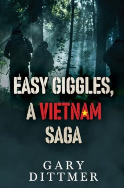 Book cover of: Easy Giggles, A Vietnam Saga. By: Gary D. Dittmer