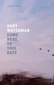 Book cover of: Come Here To This Gate. By: Rory Waterman
