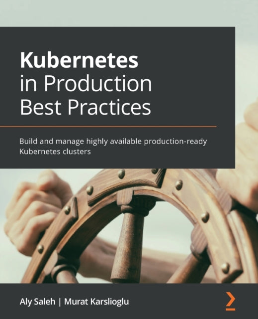 Book cover of: Kubernetes in Production Best Practices. By: Aly Saleh