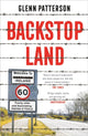 Book cover of: Backstop Land. By: Glenn Patterson