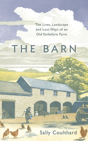 Barn, The Lives, Landscape and Lost Ways of an Old Yorkshire Farm